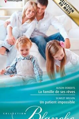 Cover of La Famille de Ses Reves - Un Patient Impossible