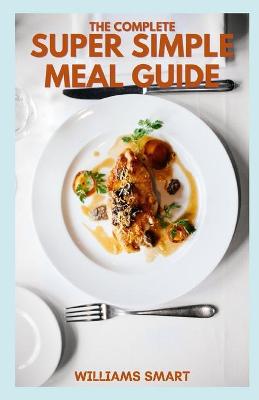 Book cover for The Complete Super Simple Meal Guide