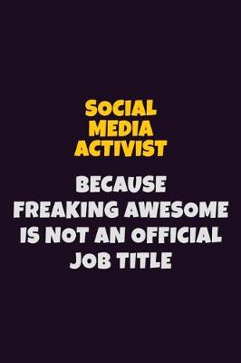 Book cover for social media activist, Because Freaking Awesome Is Not An Official Job Title