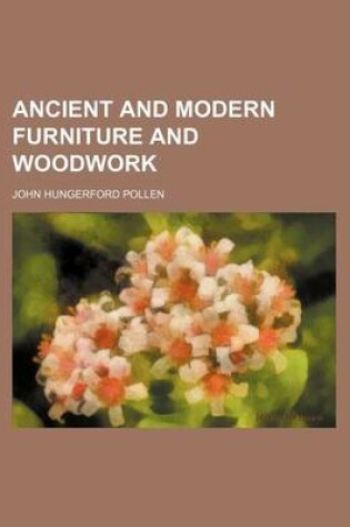 Cover of Ancient and Modern Furniture and Woodwork