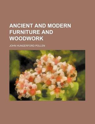 Book cover for Ancient and Modern Furniture and Woodwork