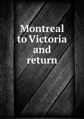 Book cover for Montreal to Victoria and return