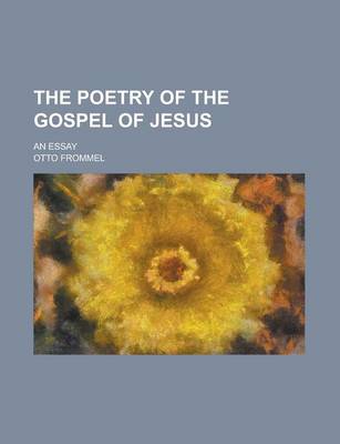 Book cover for The Poetry of the Gospel of Jesus; An Essay