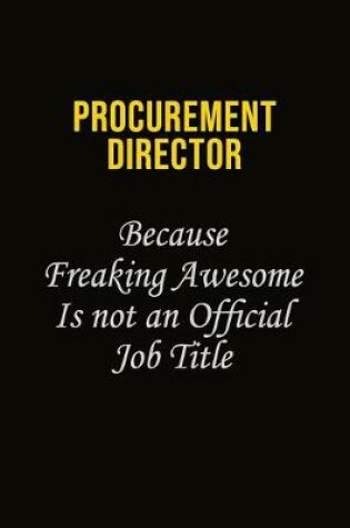 Cover of Procurement Director Because Freaking Awesome Is Not An Official Job Title