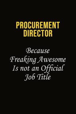 Book cover for Procurement Director Because Freaking Awesome Is Not An Official Job Title