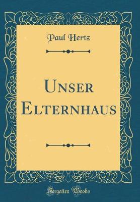 Book cover for Unser Elternhaus (Classic Reprint)