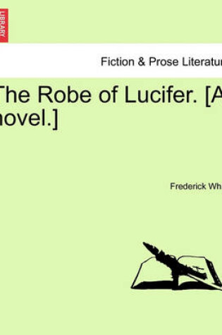 Cover of The Robe of Lucifer. [A Novel.]