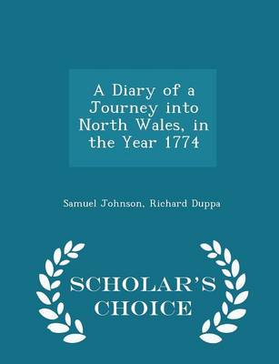 Book cover for A Diary of a Journey Into North Wales, in the Year 1774 - Scholar's Choice Edition