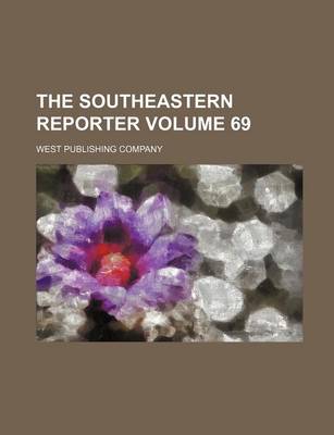 Book cover for The Southeastern Reporter Volume 69