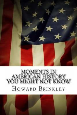 Book cover for Moments In American History You Might Not Know