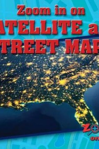 Cover of Zoom in on Satellite and Street Maps