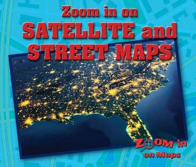 Cover of Zoom in on Satellite and Street Maps