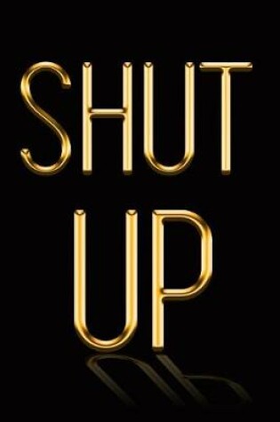 Cover of Shut Up