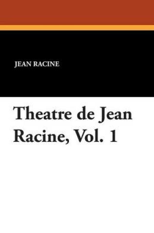 Cover of Theatre de Jean Racine, Vol. 1