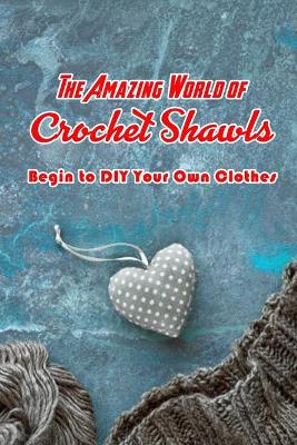 Book cover for The Amazing World of Crochet Shawls