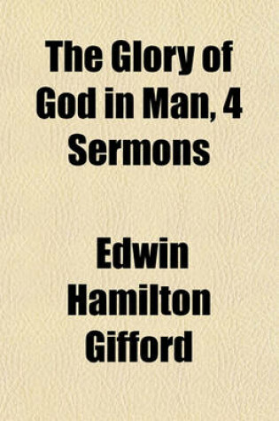 Cover of The Glory of God in Man, 4 Sermons