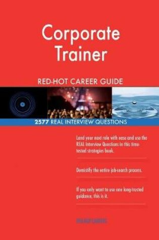 Cover of Corporate Trainer Red-Hot Career Guide; 2577 Real Interview Questions