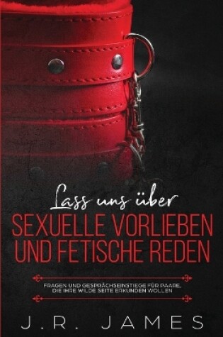 Cover of Lass uns uber sexuelle Vorlieben und Fetische reden