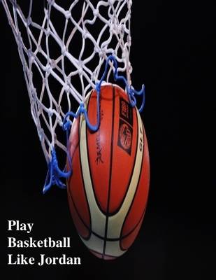 Book cover for Play Basketball Like Jordan