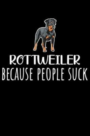 Cover of Rottweiler Because People Suck