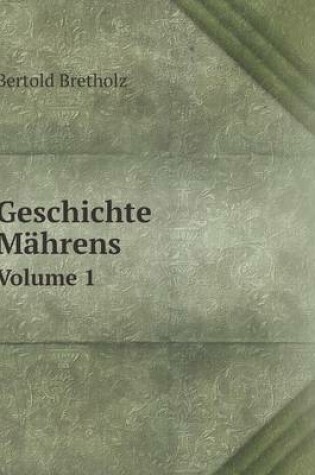 Cover of Geschichte Mährens Volume 1