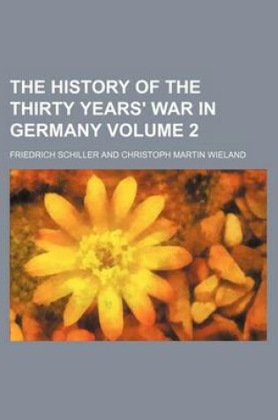 Cover of The History of the Thirty Years' War in Germany Volume 2