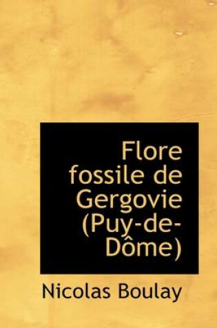 Cover of Flore Fossile de Gergovie (Puy-de-D Me