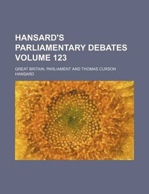 Book cover for Hansard's Parliamentary Debates Volume 123