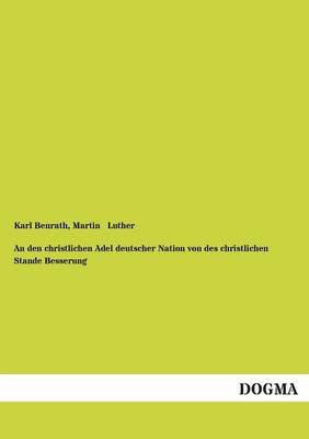 Book cover for An Den Christlichen Adel Deutscher Nation Von Des Christlichen Stande Besserung