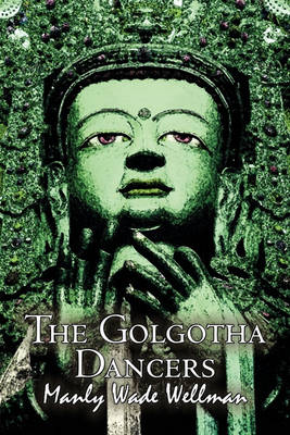 Book cover for The Golgotha Dancers by Manly Wade Wellman, Fiction, Classics, Fantasy, Horror