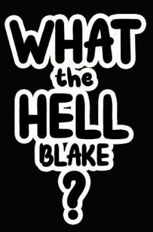 Cover of What the Hell Blake?