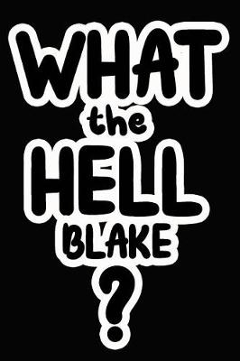 Book cover for What the Hell Blake?