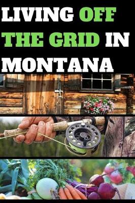 Book cover for Living Off the Grid in Montana