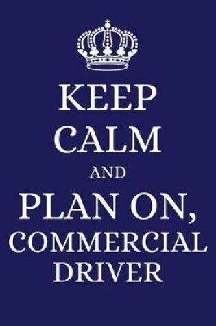 Cover of Keep Calm and Plan on Commercial Driver
