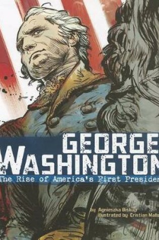 Cover of American Graphic George Washington the Rise of Americas First President