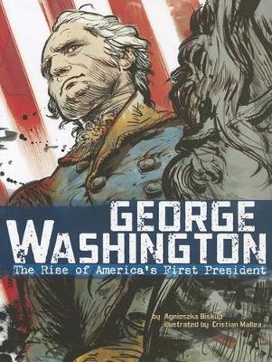 Book cover for George Washington: the Rise of Americas First President (American Graphic)