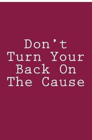 Cover of Don't Turn Your Back On The Cause