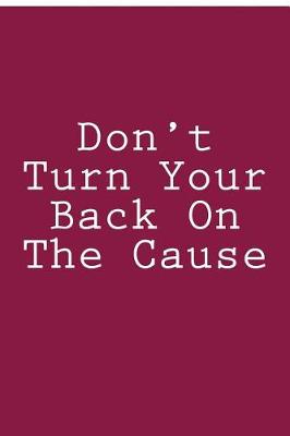 Book cover for Don't Turn Your Back On The Cause