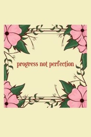 Cover of progress not perfection