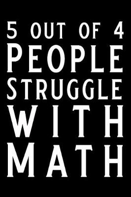 Book cover for 5 Out of 4 People Struggle with Math