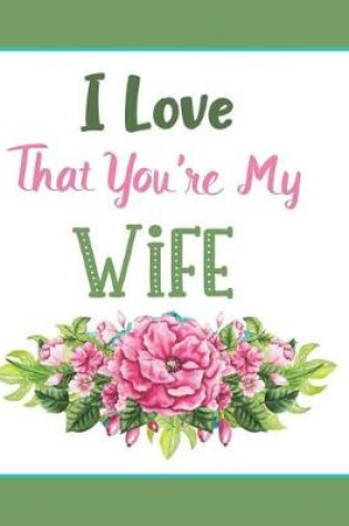 Cover of I Love That You're My Wife