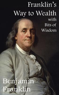 Book cover for Franklin's Way to Wealth, with Selected Bits of Wisdom