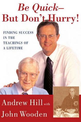 Cover of "Be Quick, But Don't Hurry: Finding Success in the Teachings of a Lifetime "