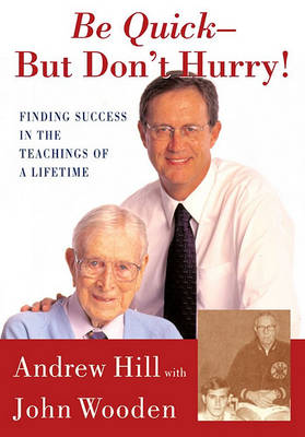 Book cover for "Be Quick, But Don't Hurry: Finding Success in the Teachings of a Lifetime "