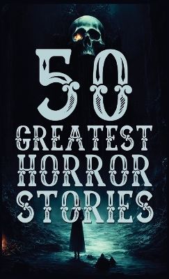 Book cover for 50 Greatest Horror Stories