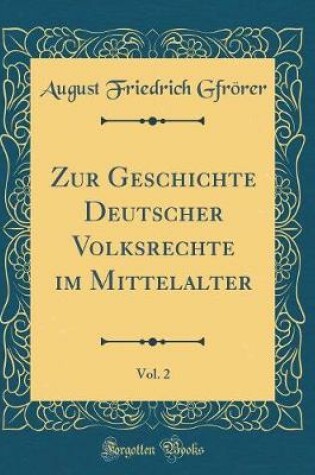 Cover of Zur Geschichte Deutscher Volksrechte Im Mittelalter, Vol. 2 (Classic Reprint)