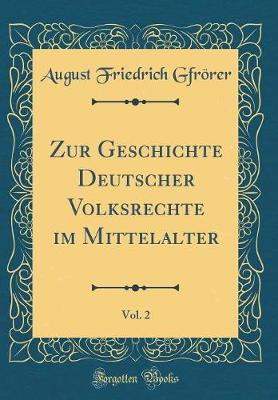 Book cover for Zur Geschichte Deutscher Volksrechte Im Mittelalter, Vol. 2 (Classic Reprint)