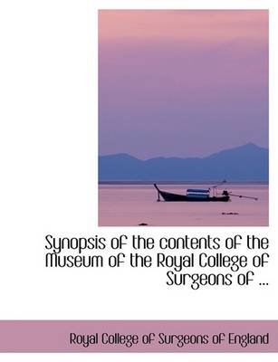 Book cover for Synopsis of the Contents of the Museum of the Royal College of Surgeons of ...