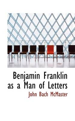 Book cover for Benjamin Franklin as a Man of Letters