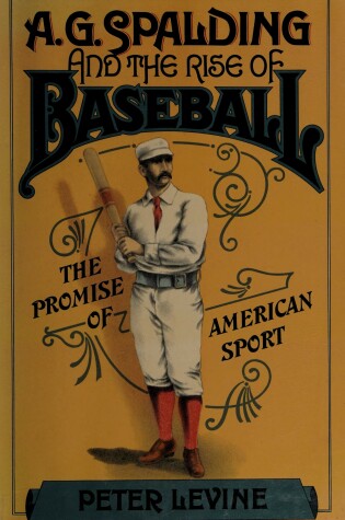 Cover of A. G. Spalding and the Rise of Baseball